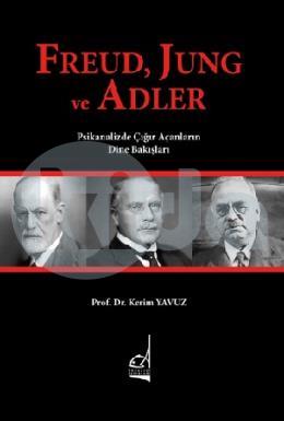 Freud, Jung Ve Adler Psikanalizde Çığır Açanların Dine Bakışları