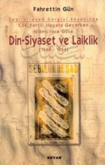 Sebilürreşad Dergisi Ekseninde Çok Partili Hayata Geçerken İslamcılara Göre Din - Siyaset ve Laiklik 1948-1954