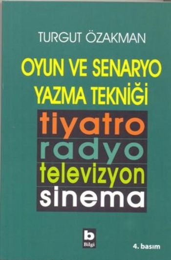 Oyun ve Senaryo Yazma Tekniği Tiyatro, Radyo, Televizyon, Sinema