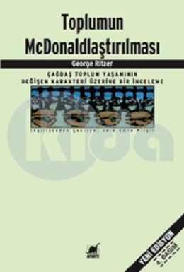 Toplumun McDonaldlaştırılması Çağdaş Toplum Yaşamının Değişen Karakteri Üzerine Bir İnceleme