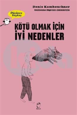 Kötü Olmak İçin İyi Nedenler - Düşünen Baykuş