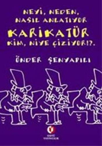 Neyi, Neden, Nasıl Anlatıyor  Karikatür;  Kim, Niye Çiziyor!?.