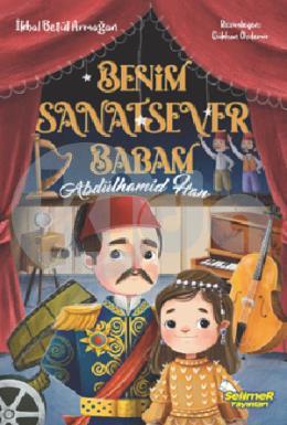 Benim Sanatsever Babam Abdülhamid Han