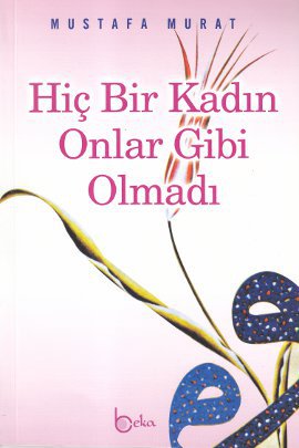 Hiç Bir Kadın Onlar Gibi Olmadı