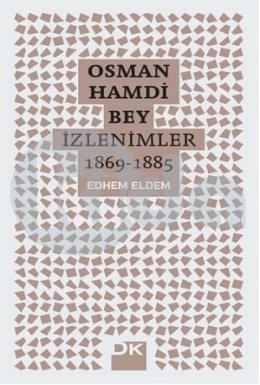 Osman Hamdi Bey - İzlenimler 1869 - 1885