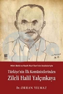 Türkiyenin İlk Komünistlerinden Zileli Halil Yalçı