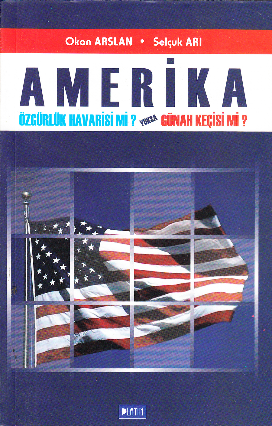 Amerika Özgürlük Havarisi mi?Yoksa Günah Keçisi mi?